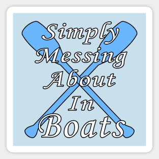 Simply Messing About in Boats Magnet